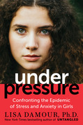 Under Pressure  Confronting the Epidemic of Stress    by Lisa Damour
