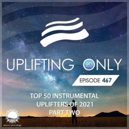 Ori Uplift presents - Uplifting Only 467 (2022-01-20)