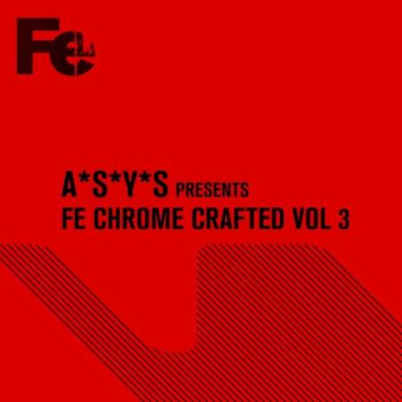 A*s*y*s Presents: Fe Chrome Crafted Vol 3 (2021)