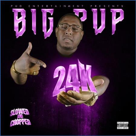 Big Pup & DJ Red - 24K (Slowed & Chopped Versions) (2021)