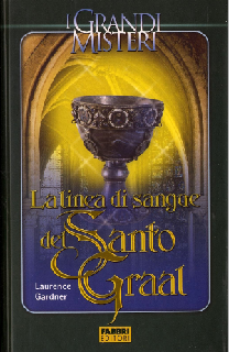 Laurence Gardner - La linea di sangue del Santo Graal. La storia segreta dei discendenti del Graal (2005)