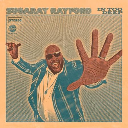 Sugaray Rayford - In Too Deep (2022)