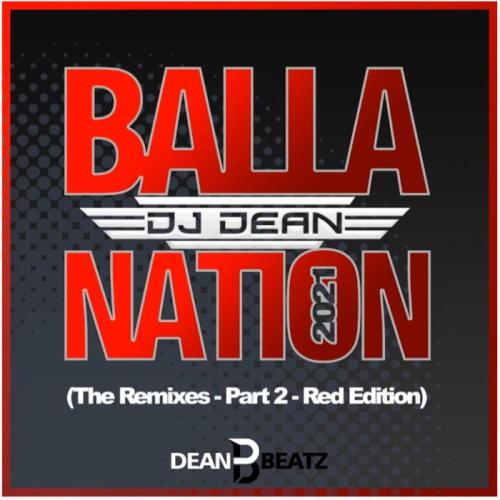 DJ Dean - Balla Nation 2021 (The Remixes-Part 2-Red Edition) (2021)