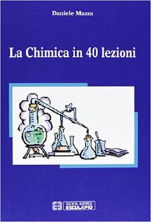 Daniele Mazza – La chimica in 40 lezioni (2011)