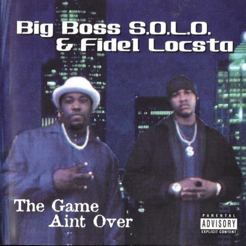 Big Boss Solo & Fidel Locsta - The Game Aint Over (2021)