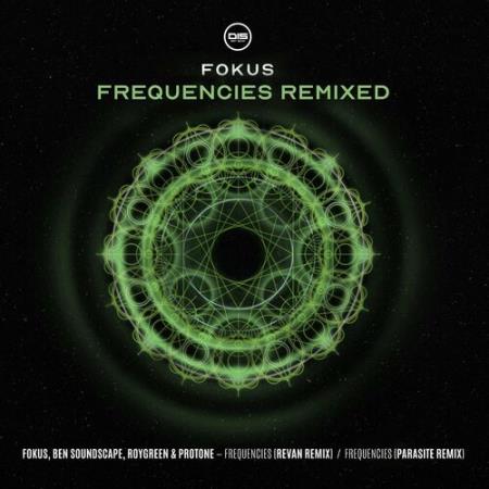 Fokus, Ben Soundscape & RoyGreen & Protone - Frequencies Remixed (2022)