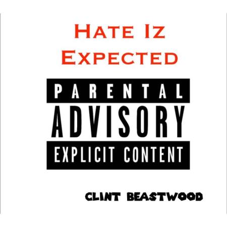 Clint Beastwood - Hate Iz Expected (2021)