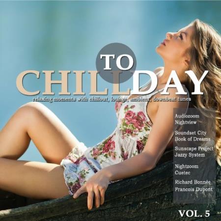 Chill Today, Vol. 5 (Relaxing Moments with Chillout Lounge Ambient Downbeat Tunes) (2022)