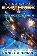 A Memory of Earth (Children of Earthrise, Book 2) by Daniel Arenson