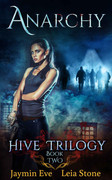 Anarchy (Hive Trilogy, Book 2) by Jaymin Eve, Leia Stone