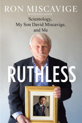 Ruthless  Scientology, My Son    by Ronald Miscavige, Dan Koon