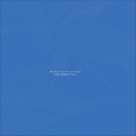 Unknown Location & Qeel And Irshad Hussein - Time Series Part I (2021)