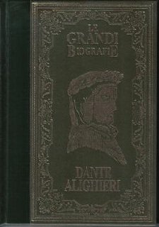 Alberto Cesare Ambesi - La vita di Dante Alighieri. Il poeta che immaginò l'eterno (1985)