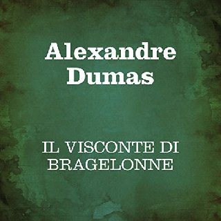 Alexandre Dumas - Il visconte di Bragelonne (2019) .mp3 - 160 kbps