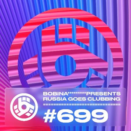 Bobina - Russia Goes Clubbing 699 (2022-03-10)