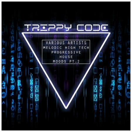 Trippy Code Melodic High Tech - Progressive House Moods, Pt. 2 (2022)