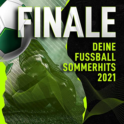 Finale: Deine Fussball Sommerhits 2021 (2021)