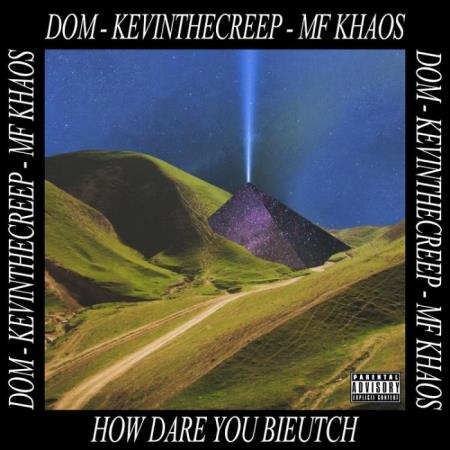 MF Khaos - How Dare You Bieutch (2021)