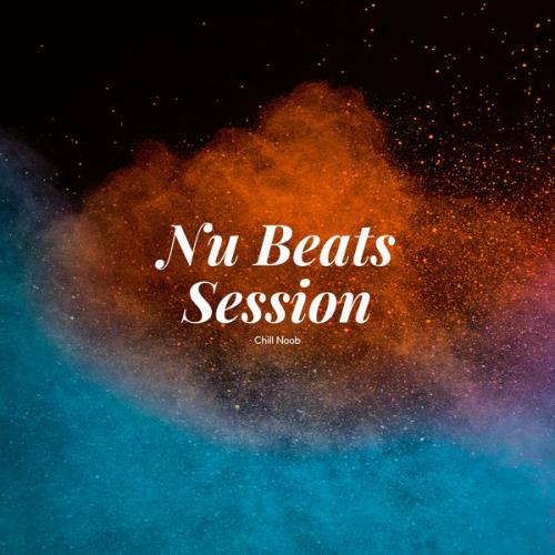 Chill Noob - Nu Beats Session (2021)