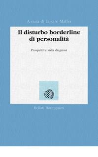 AA.VV. (a cura di Cesare Maffei) - Il disturbo borderline di personalità. Prospettive sulla diagnosi (1993)