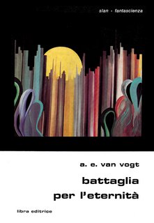 A. E. Van Vogt - Battaglia per l'eternità (1977)