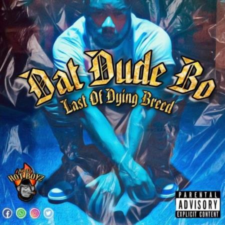 Dat Dude Bo - Last Of A Dying Breed (2021)