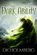 The Dark Ability (The Dark Ability, Book 1) by D  K  Holmberg
