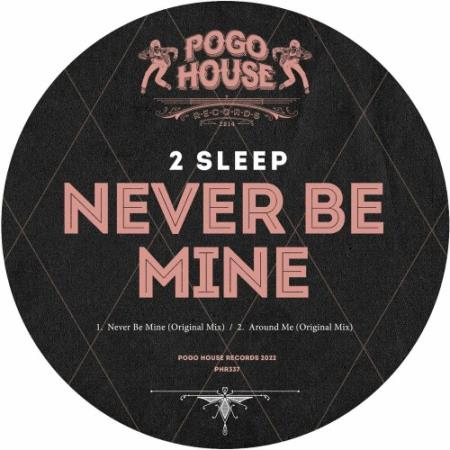 2Sleep - Never Be Mine (2022)