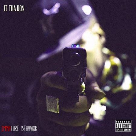 Fe Tha Don - Immature Behavior (2021)