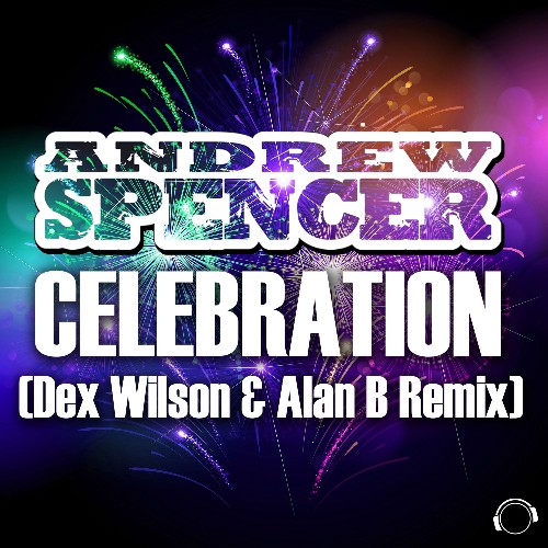 Andrew Spencer - Celebration (Dex Wilson & Alan B Remix) (2021)