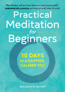 Practical Meditation for Beginners 10 Days to a Happier, Calmer You