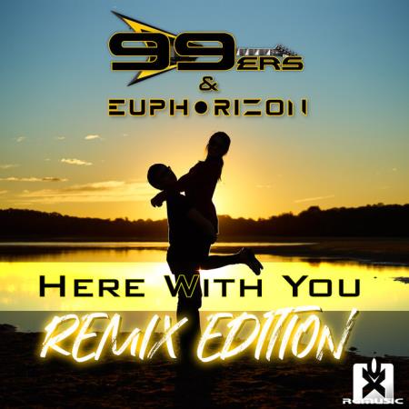 99ers & Euphorizon - Here With You (Remix Edition) (2021)