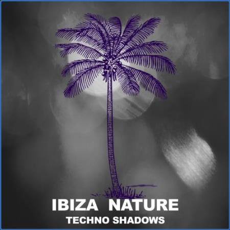 Ibiza Nature - Techno Shadows (2021)