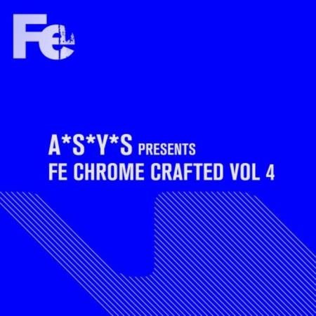 A*s*y*s Presents: Fe Chrome Crafted Vol 4 (2021)