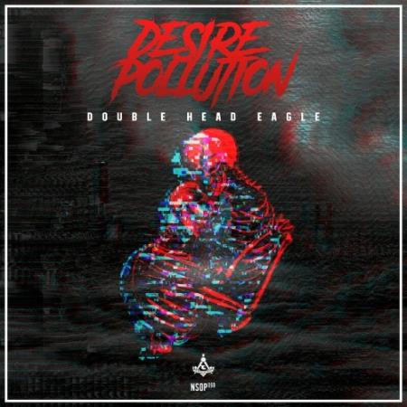 Double Head Eagle - Desire Pollution (2022)