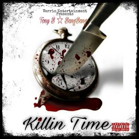 Tony B & Bang Bang - Killin Time (2021)