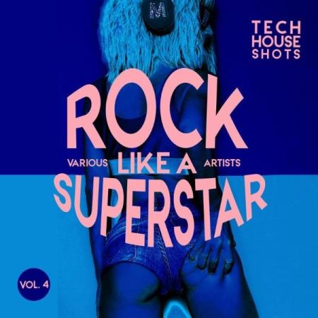 Rock Like A Superstar, Vol. 4 (Tech House Shots) (2021)