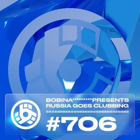 Bobina - Russia Goes Clubbing 706 (2022-05-01)