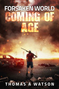 Coming of Age (Forsaken World, Book 2) by Thomas A  Watson