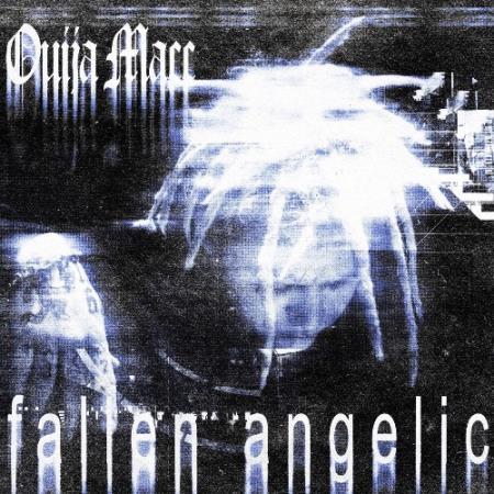 Ouija Macc - Fallen Angelic (2022)