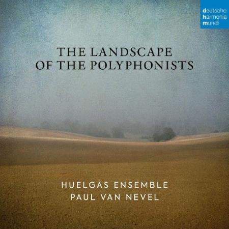 Huelgas Ensemble and Paul Van Nevel - The Landscape of the Polyphonists (2022)