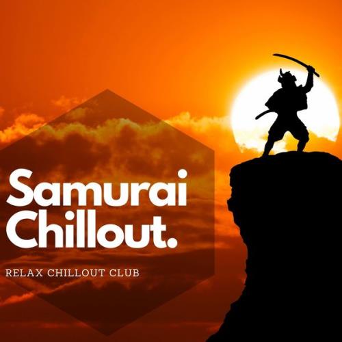 Relax Chillout Club - Samurai Chillout (2021)