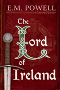 The Lord of Ireland (The Fifth Knight, Book 3) by E  M  Powell