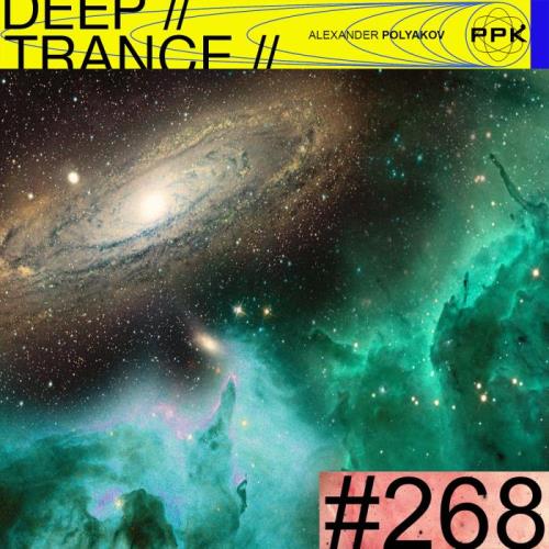 Alexander Polyakov [PPK] - Deep Trance Podcast 268 (2021-06-05)