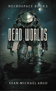 Dead Worlds (Necrospace, Book 2) by Sean Michael Argo