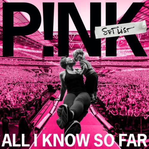 P!nk - All I Know So Far: Setlist (2021)