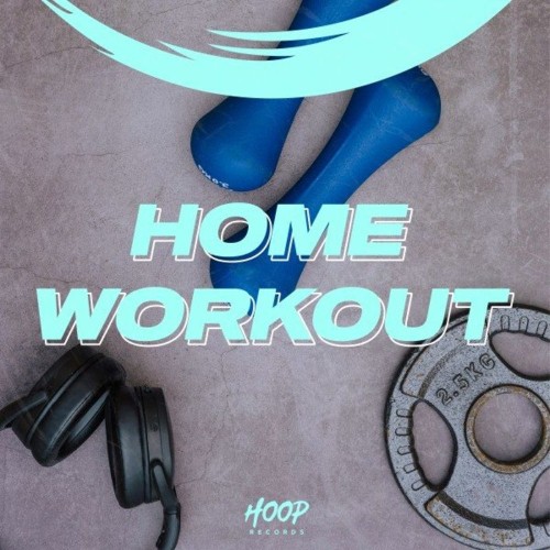 Home Workout: The Best Music to Train at Home with Hoop Records (2022)