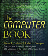 The Computer Book From the Abacus to Artificial Intelligence, 250 Milestones in th...