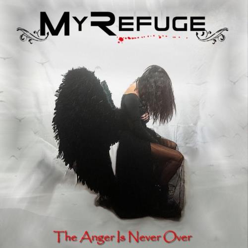 My Refuge - The Anger Is Never Over (2021)