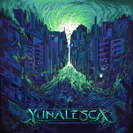 Yunalesca - The Amalgamation Of Human Apathy (2021)